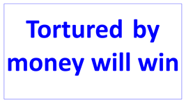 tortured by money will win en
